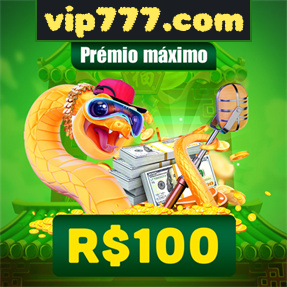 vip777.com Ganhe R$ 100,00 Gratis